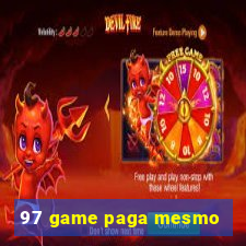 97 game paga mesmo